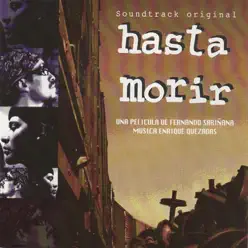 Hasta Morir Original Soundtrack - Enrique Quezadas
