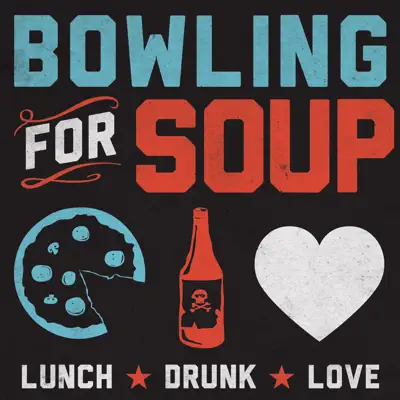 Lunch. Drunk. Love. - Bowling For Soup Lunch. Drunk. Love. - Bowling For Soup
