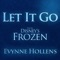 Let It Go - Evynne Hollens lyrics