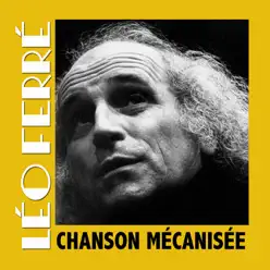 Chanson Mécanisée - Leo Ferre
