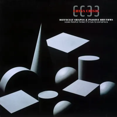 Difficult Shapes and Passive Rhythms Some People Think Etc - China Crisis