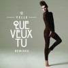 Que veux-tu - Single, 2013