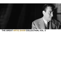 The Great Artie Shaw Collection, Vol. 5 - Artie Shaw