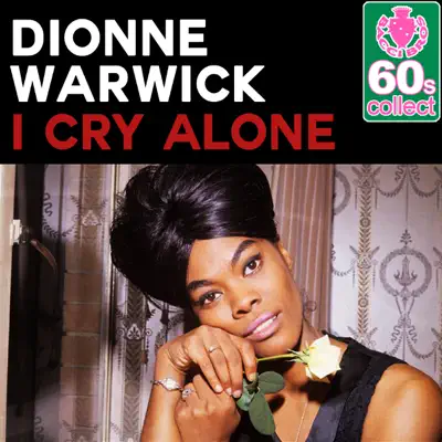 I Cry Alone (Remastered) - Single - Dionne Warwick
