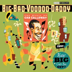How Big Can You Get?: The Music of Cab Calloway - Big Bad Voodoo Daddy