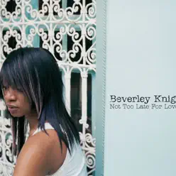 Not Too Late for Love (Radio Edit) - Single - Beverley Knight