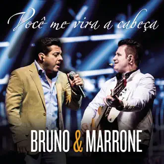 Você Me Vira a Cabeça (Me Tira do Sério) - Single by Bruno & Marrone album reviews, ratings, credits