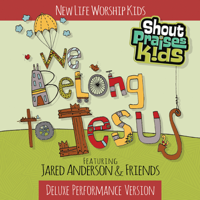 Shout Praises Kids - We Belong to Jesus (Deluxe Performance Version) [feat. New Life Kids] artwork