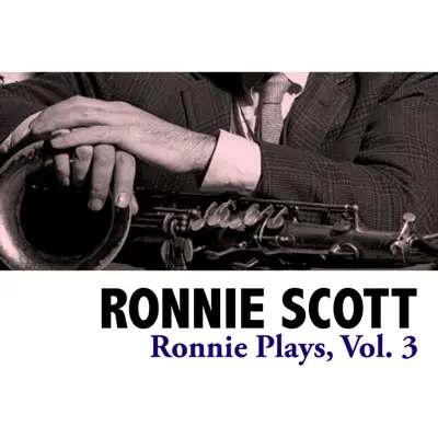 Ronnie Plays, Vol. 3 - Ronnie Scott