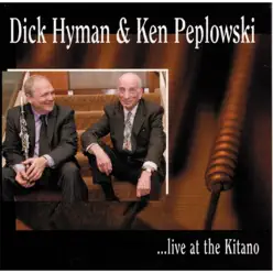 Dick Hyman & Ken Peplowski ...Live At the Kitano - Dick Hyman Dick Hyman & Ken Peplowski ...Live At the Kitano - Dick Hyman