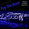 Learn How to Play the Blues! (Hippity Hoppity Hip Hop in the Key of a) [for Clarinet Players] song lyrics