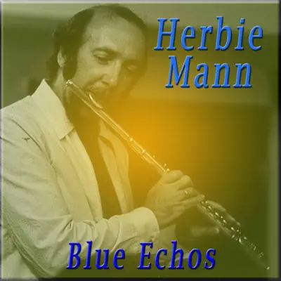 Blue Echos - Herbie Mann Blue Echos - Herbie Mann