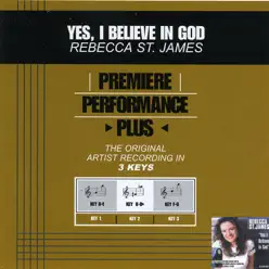 Premiere Performance Plus: Yes, I Believe In God - EP - Rebecca St. James