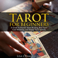 Lisa Chamberlain - Tarot for Beginners: A Guide to Psychic Tarot Reading, Real Tarot Card Meanings, and Simple Tarot Spreads (Unabridged) artwork