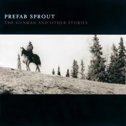 The Gunman and Other Stories - Prefab Sprout