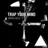 Stream & download Trap Your Mind - Single