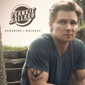 Sunshine & Whiskey by Frankie Ballard