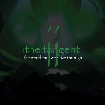 The World That We Drive Through - The Tangent