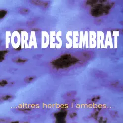 ...altres Herbes i Amebes… - Fora des Sembrat