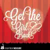 Get the Girl Back - Single album lyrics, reviews, download