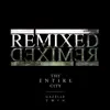 The Entire City Remixed album lyrics, reviews, download