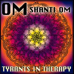 Om Shanti Om by Tyrants In Therapy album reviews, ratings, credits