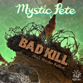 Mystic Pete - Bad Kill (Kali Murder Ballad)