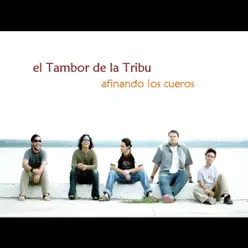 Afinando los Cueros - El Tambor de La Tribu