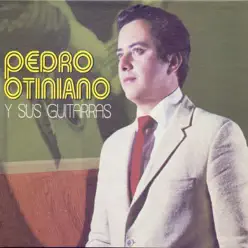 Pedro Otiniano y Sus Guitarras - Pedro Otiniano