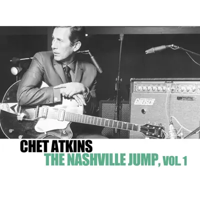 The Nashville Jump, Vol. 1 - Chet Atkins