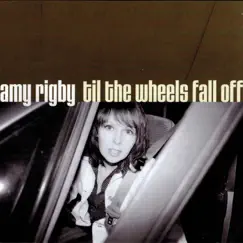 Til the Wheels Fall Off by Amy Rigby album reviews, ratings, credits