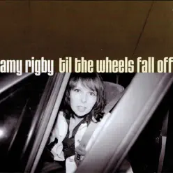 Til the Wheels Fall Off - Amy Rigby Til the Wheels Fall Off - Amy Rigby