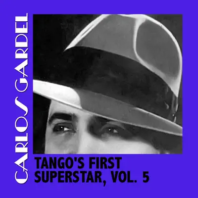 Tango's First Superstar, Vol. 5 - Carlos Gardel