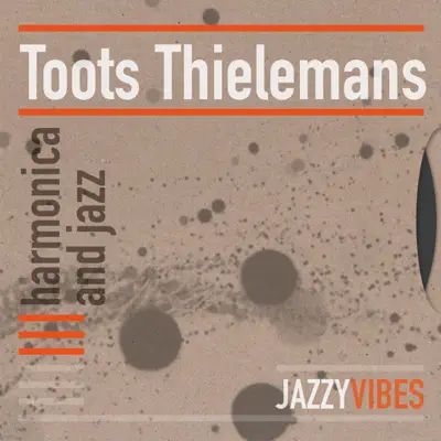 Harmonica and Jazz - Toots Thielemans Harmonica and Jazz - Toots Thielemans