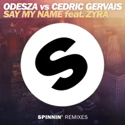 Say My Name (feat. Zyra) [Remixes] - Single - Cedric Gervais