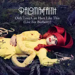 Only Love Can Hurt Like This (Live For Burberry) - Paloma Faith