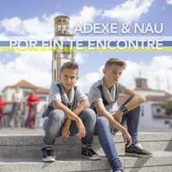 Por Fin Te Encontré - Single - Adexe Y Nau