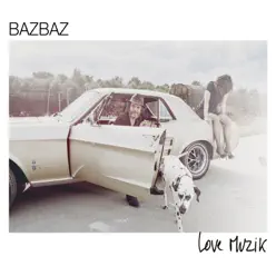 Love Muzik - Bazbaz Love Muzik - Bazbaz