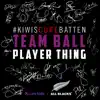 Team Ball Player Thing - Single (feat. Lorde, Kimbra, Brooke Fraser, Gin Wigmore, Broods, Daniel Bedingfield, The Naked and Famous, Sam McCarty, Sahara Adams, Jemaine Clement, Savage, Jon Toogood, Jason Kerrison, Dave Dobbyn, James Reid, Matiu Walters, Dave Baxter, Hollie Smith, Jupiter Project, Boh Runga, K-ONE, Lizzie Marvelly, Carley Binding, Jesse Griffen, Brooke Howard-Smith, Tom Furniss, Joseph Moore, PNC, Peter Urlich & Julia Deans) - Single album lyrics, reviews, download