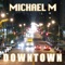 Downtown - Michael M lyrics