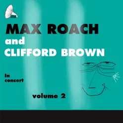 Gene Norman Presents Max Roach and Clifford Brown In Concert, Vol. 2 - Clifford Brown Gene Norman Presents Max Roach and Clifford Brown In Concert, Vol. 2 - Clifford Brown