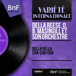 Della Della Cha-Cha-Cha (Arranged By O. B. Masingill, Mono Version) - Della Reese Della Della Cha-Cha-Cha (Arranged By O. B. Masingill, Mono Version) - Della Reese