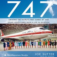 Joe Sutter - 747: Creating the World's First Jumbo Jet and Other Adventures from a Life in Aviation (Unabridged) artwork