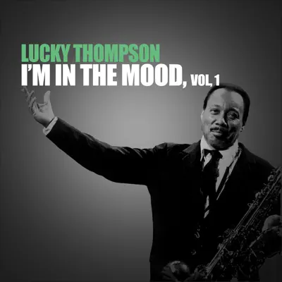 I'm in the Mood, Vol. 1 - Lucky Thompson I'm in the Mood, Vol. 1 - Lucky Thompson
