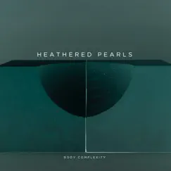 Body Complexity - Single by Heathered Pearls album reviews, ratings, credits