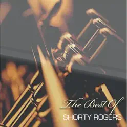 The Best of Shorty Rogers - Shorty Rogers The Best of Shorty Rogers - Shorty Rogers