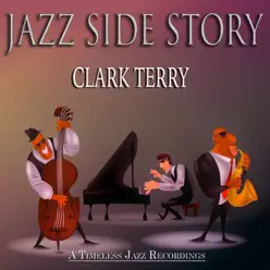 Jazz Side Story (A Timeless Jazz Recordings) - Clark Terry Jazz Side Story (A Timeless Jazz Recordings) - Clark Terry