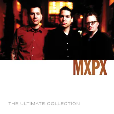 The Ultimate Collection: MxPx - Mxpx