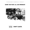 Don't Leave (feat. Lil Juu WiDDAUS) song lyrics