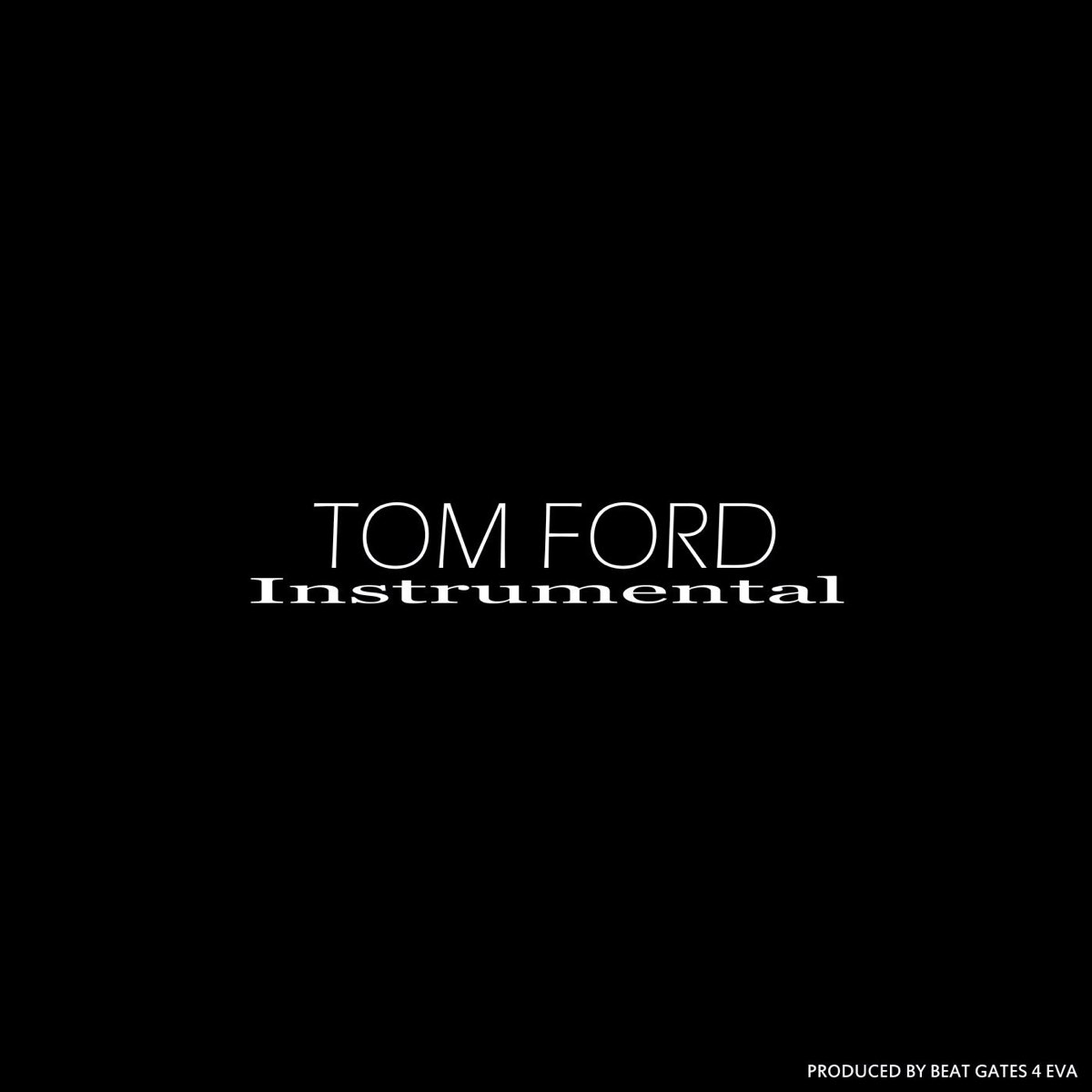 Tom Ford (Instrumental) - Single by Beat Gates 4 Eva on Apple Music